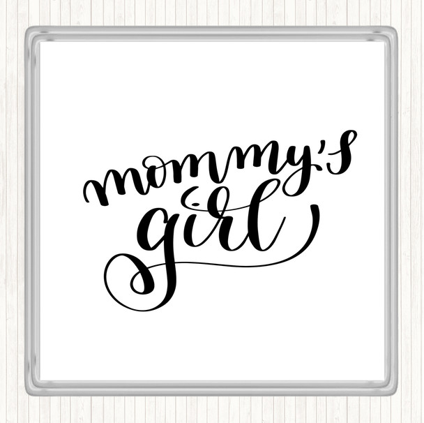White Black Mommy's Girl Quote Drinks Mat Coaster