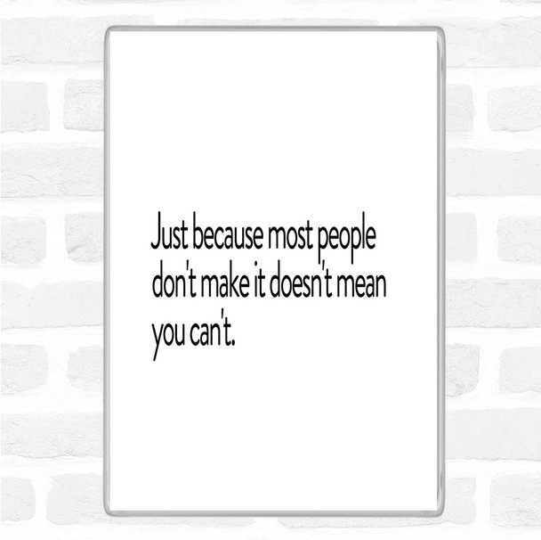 White Black Most People Don't Make It Quote Jumbo Fridge Magnet