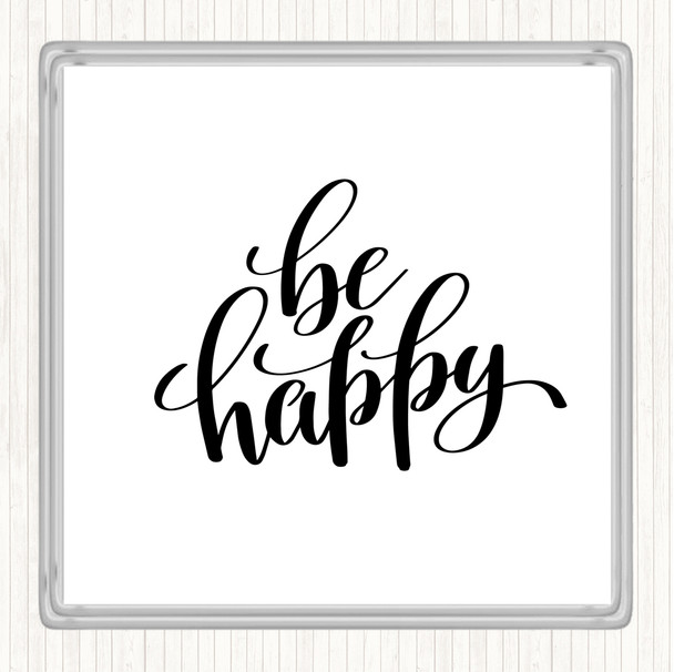 White Black Be Happy Quote Drinks Mat Coaster