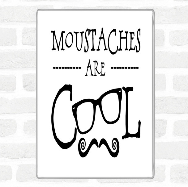 White Black Mustache Are Cool Quote Jumbo Fridge Magnet