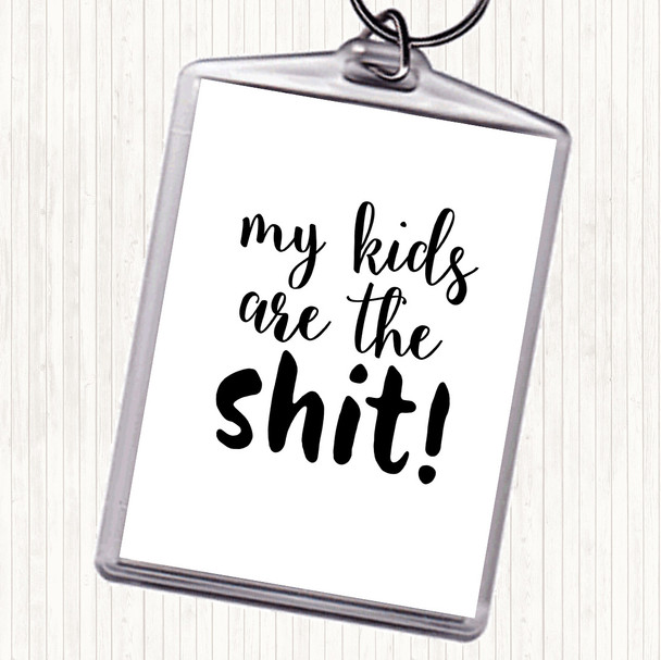 White Black My Kids Are The Shit Quote Bag Tag Keychain Keyring