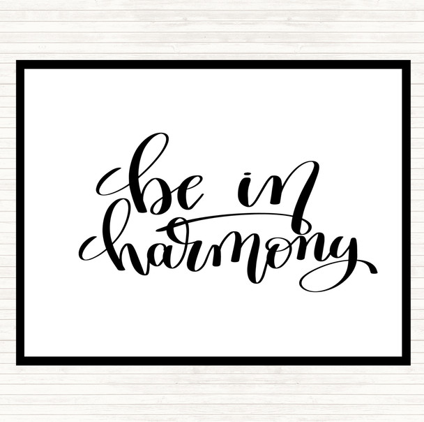 White Black Be In Harmony Quote Dinner Table Placemat