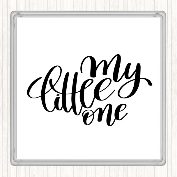 White Black My Little One Quote Drinks Mat Coaster