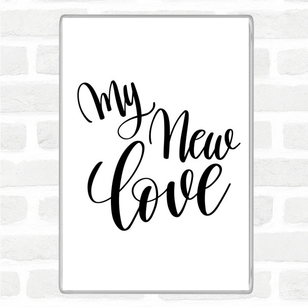 White Black My New Love Quote Jumbo Fridge Magnet