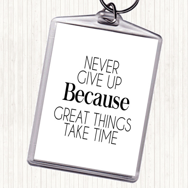 White Black Never Give Up Great Things Take Time Quote Bag Tag Keychain Keyring