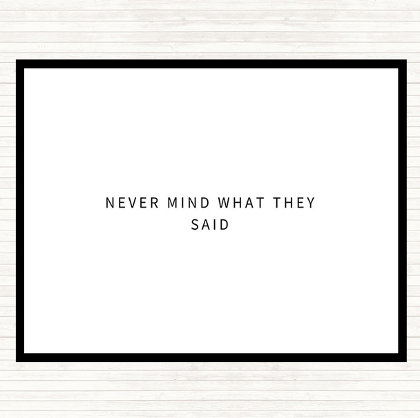 White Black Never Mind What They Said Quote Mouse Mat Pad