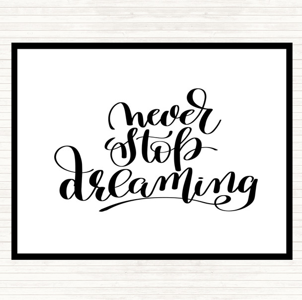 White Black Never Stop Dreaming Quote Mouse Mat Pad