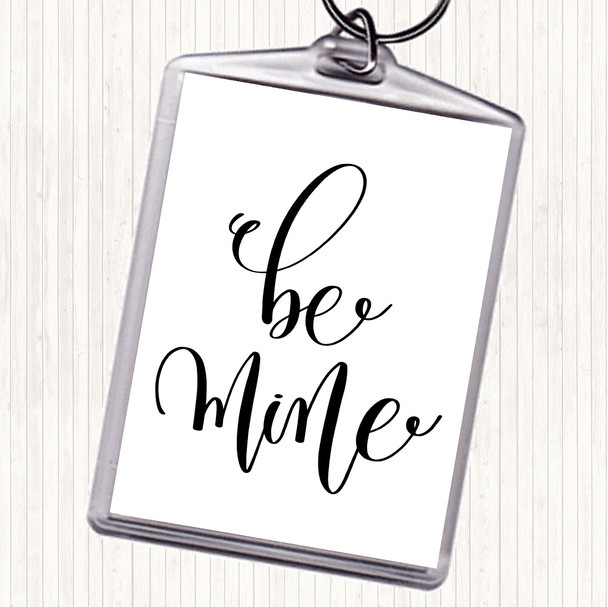 White Black Be Mine Quote Bag Tag Keychain Keyring