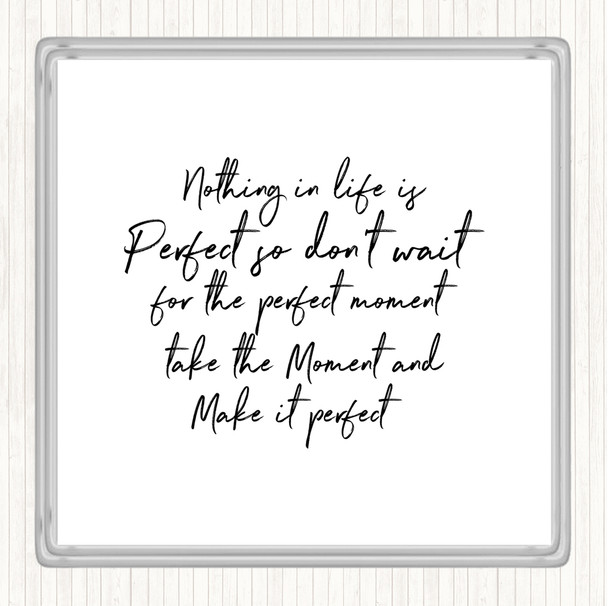 White Black Nothing Is Perfect Quote Drinks Mat Coaster