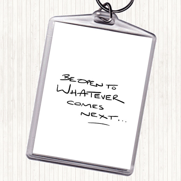 White Black Be Open To What's Next Quote Bag Tag Keychain Keyring