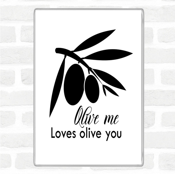 White Black Olive Me Loves Olive You Quote Jumbo Fridge Magnet