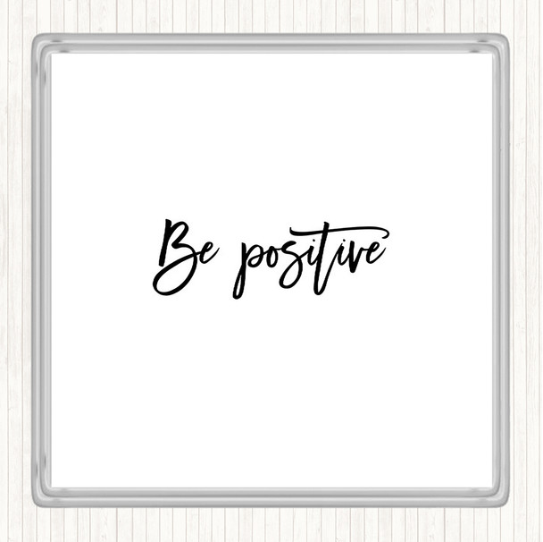 White Black Be Positive Quote Drinks Mat Coaster