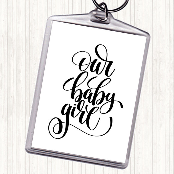 White Black Our Baby Girl Quote Bag Tag Keychain Keyring