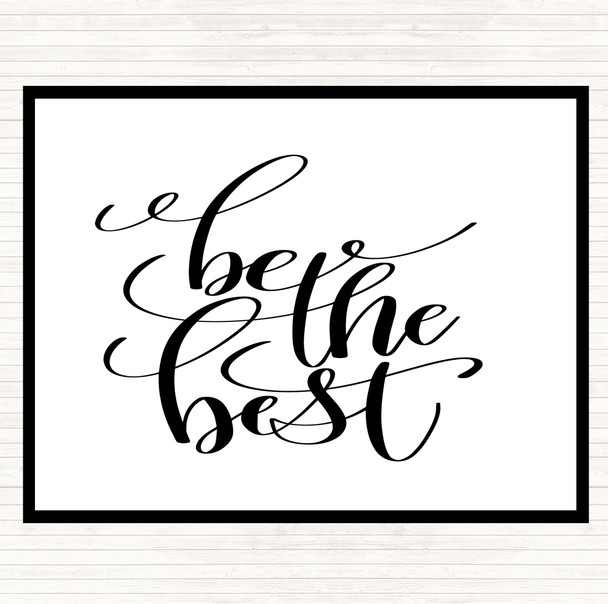 White Black Be The Best Quote Dinner Table Placemat