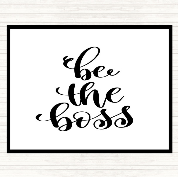White Black Be The Boss Quote Dinner Table Placemat