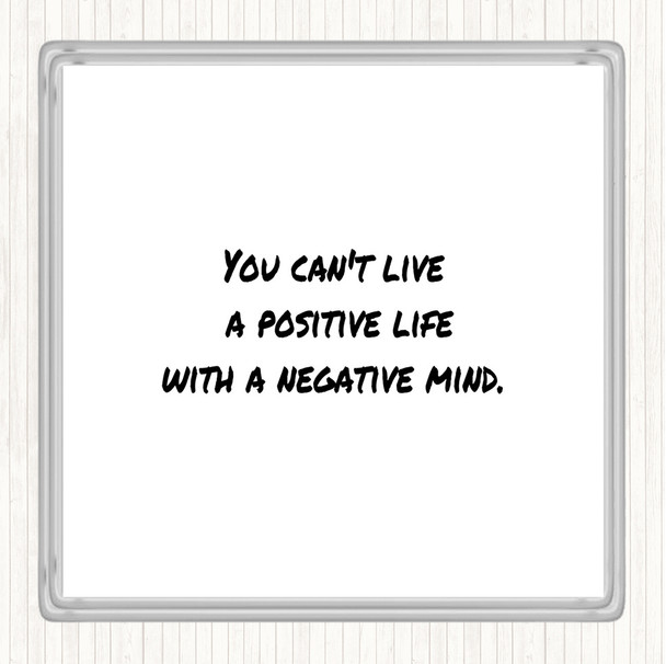 White Black Positive Life Negative Mind Quote Drinks Mat Coaster