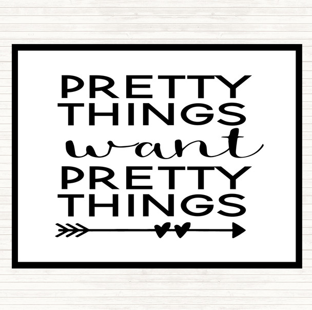 White Black Pretty Things Want Pretty Things Quote Mouse Mat Pad