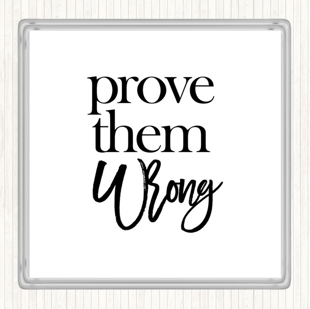 White Black Prove Them Wrong Quote Drinks Mat Coaster