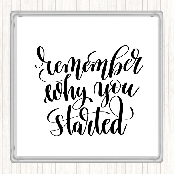 White Black Remember Why Started Quote Drinks Mat Coaster