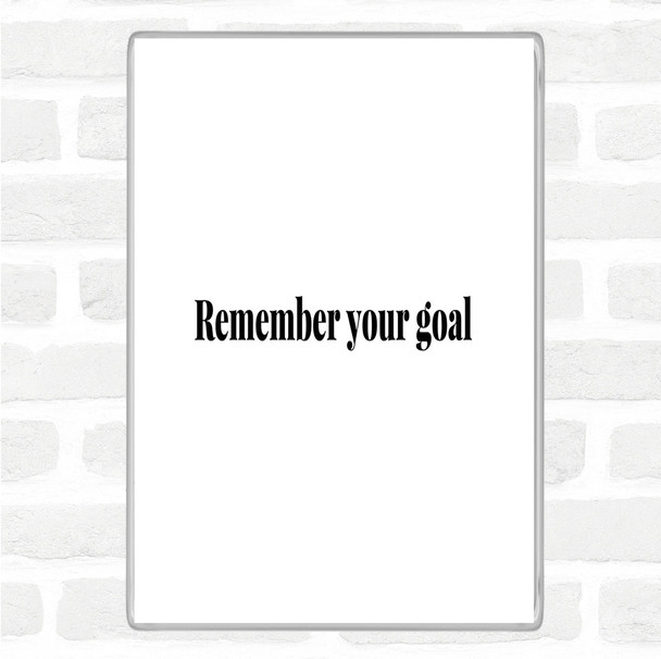 White Black Remember Your Goal Quote Jumbo Fridge Magnet