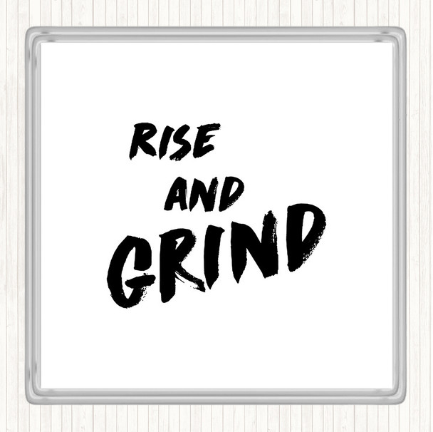 White Black Rise And Grind Bold Quote Drinks Mat Coaster