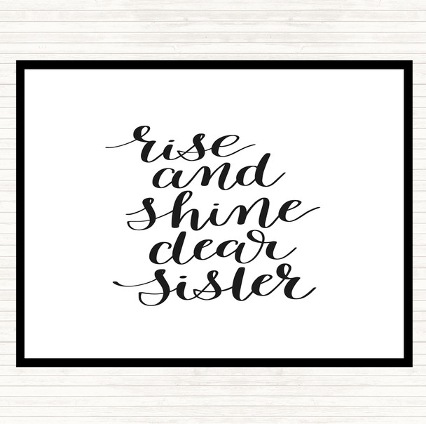 White Black Rise Shine Sister Quote Dinner Table Placemat