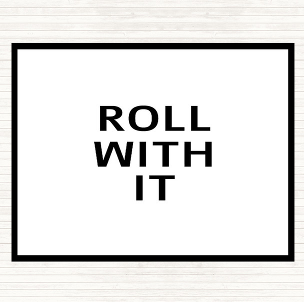 White Black Roll With It Quote Mouse Mat Pad