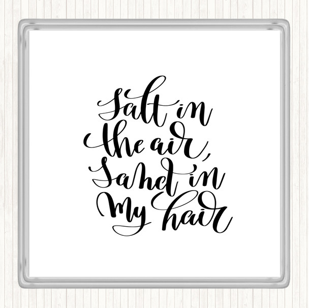 White Black Salt In Air Sand Hair Quote Drinks Mat Coaster