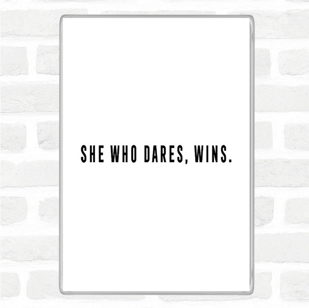 White Black She Who Dares Quote Jumbo Fridge Magnet