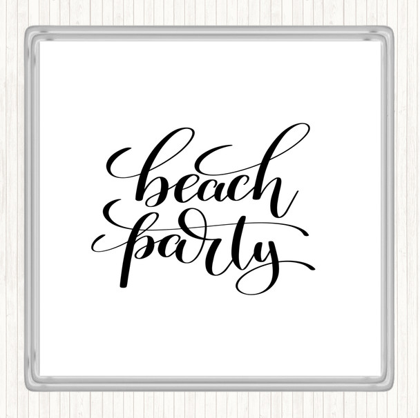 White Black Beach Party Quote Drinks Mat Coaster