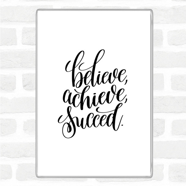 White Black Believe Achieve Succeed Quote Jumbo Fridge Magnet