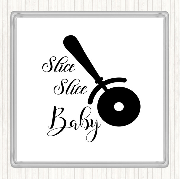 White Black Slice Slice Baby Quote Drinks Mat Coaster