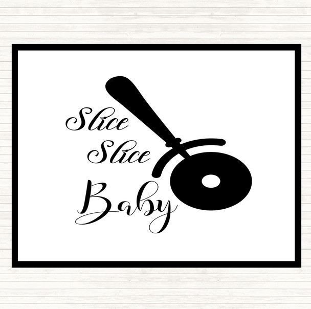 White Black Slice Slice Baby Quote Dinner Table Placemat