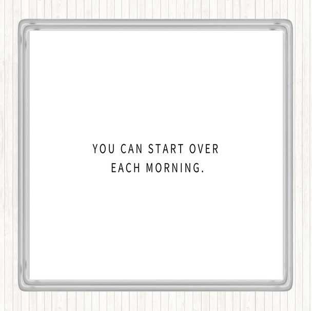 White Black Start Over Each Morning Quote Drinks Mat Coaster