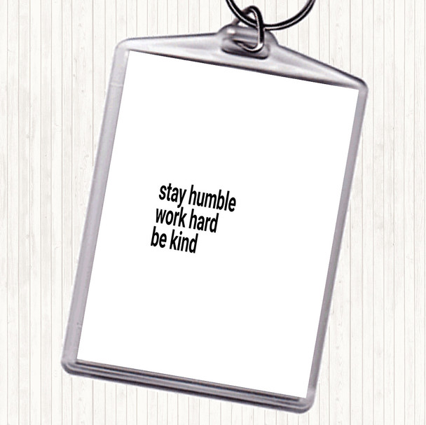 White Black Stay Humble Be Kind Quote Bag Tag Keychain Keyring