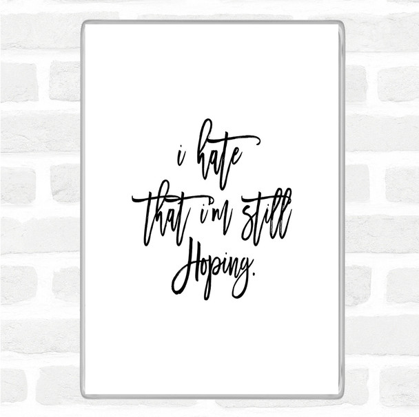 White Black Still Hoping Quote Jumbo Fridge Magnet