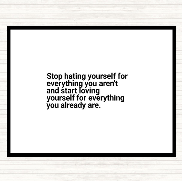 White Black Stop Hating Yourself Quote Dinner Table Placemat