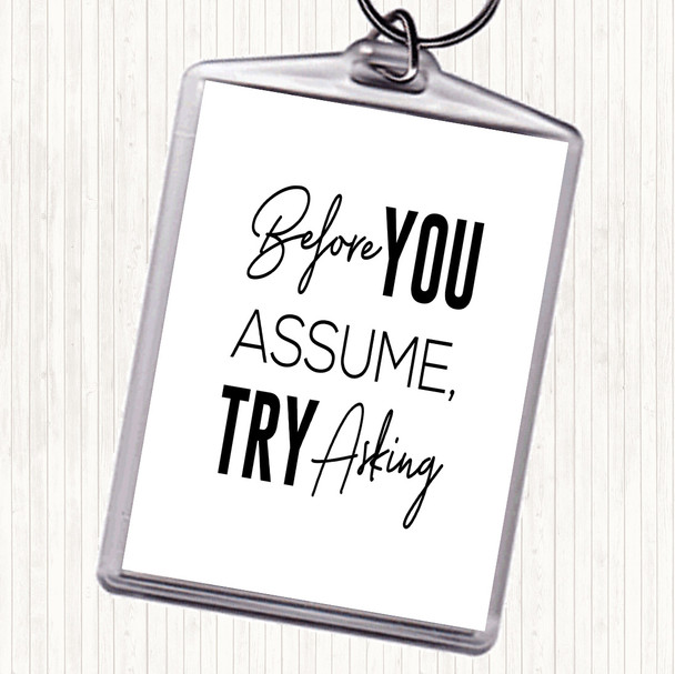 White Black Before You Assume Quote Bag Tag Keychain Keyring