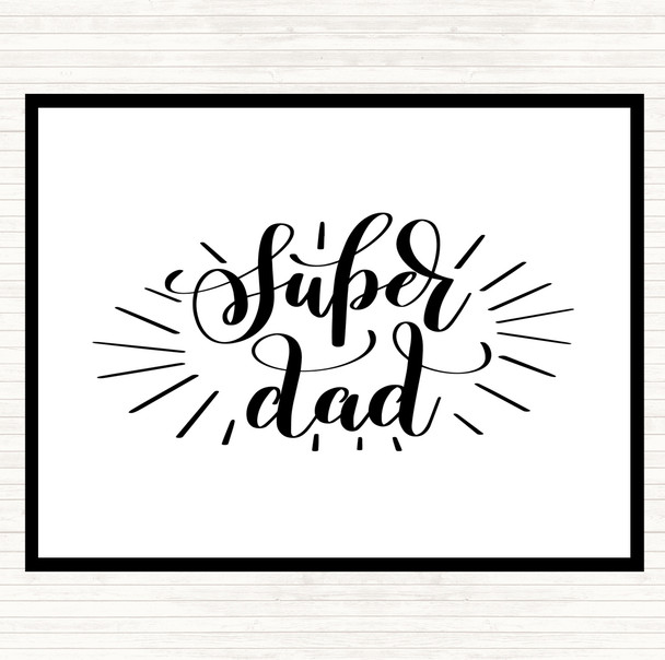 White Black Super Dad Quote Dinner Table Placemat