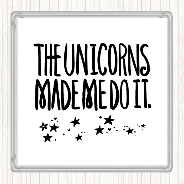 White Black The Unicorns Made Me Quote Drinks Mat Coaster