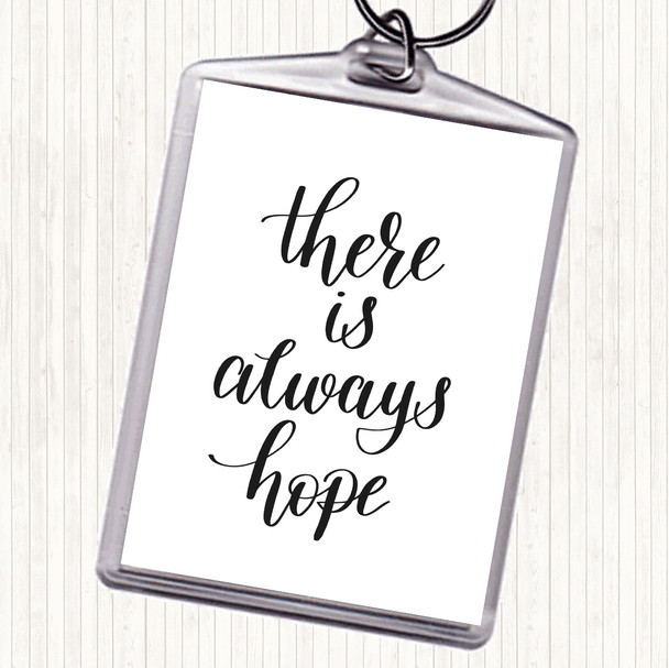 White Black There Is Always Hope Quote Bag Tag Keychain Keyring