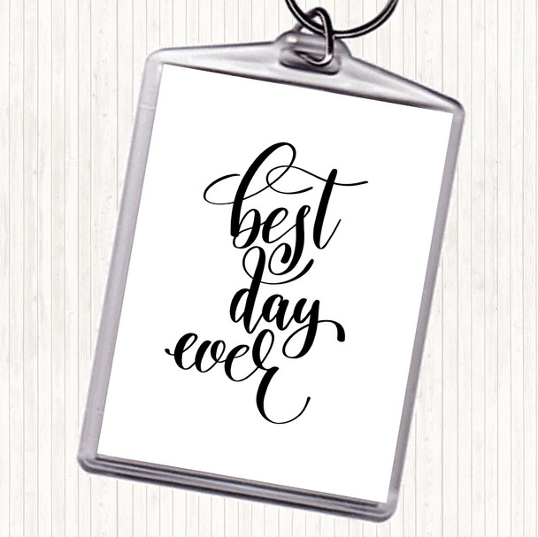 White Black Best Day Ever Quote Bag Tag Keychain Keyring