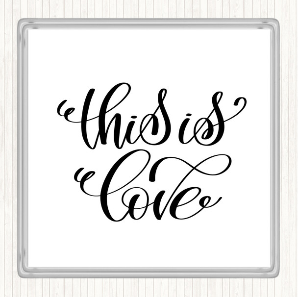 White Black This Is Love Quote Drinks Mat Coaster