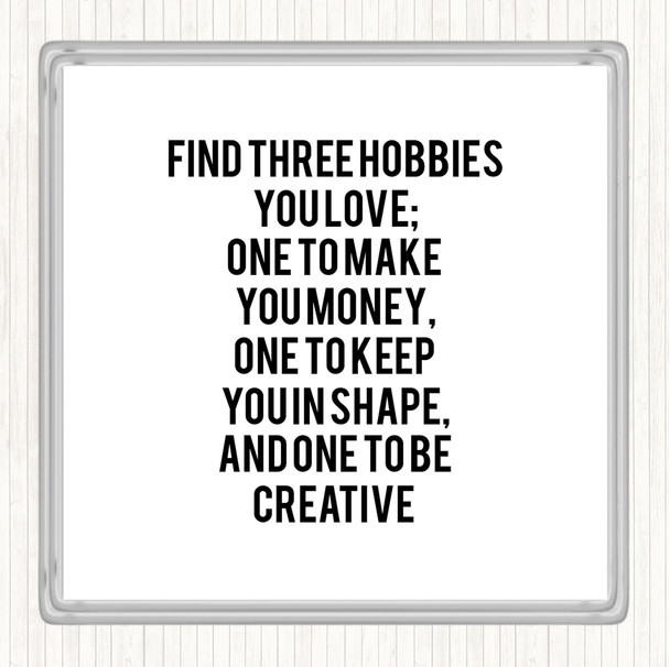 White Black Three Hobbies You Love Quote Drinks Mat Coaster