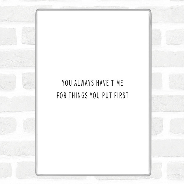 White Black Time For Things You Put First Quote Jumbo Fridge Magnet