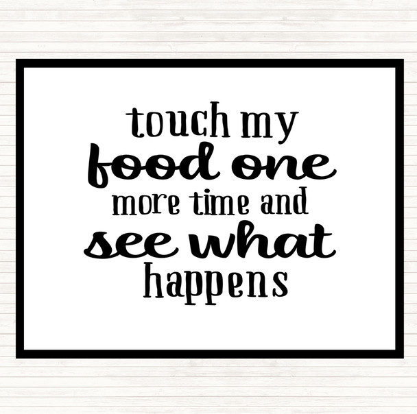 White Black Touch My Food One More Time Quote Dinner Table Placemat