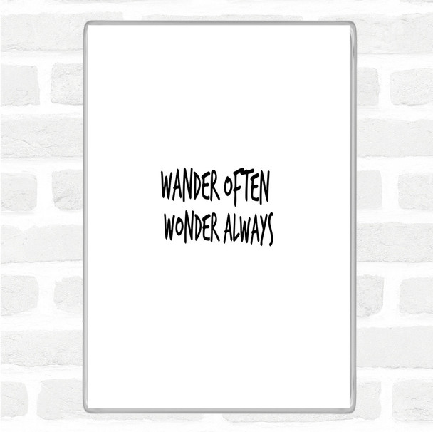 White Black Wander Often Wonder Always Quote Jumbo Fridge Magnet