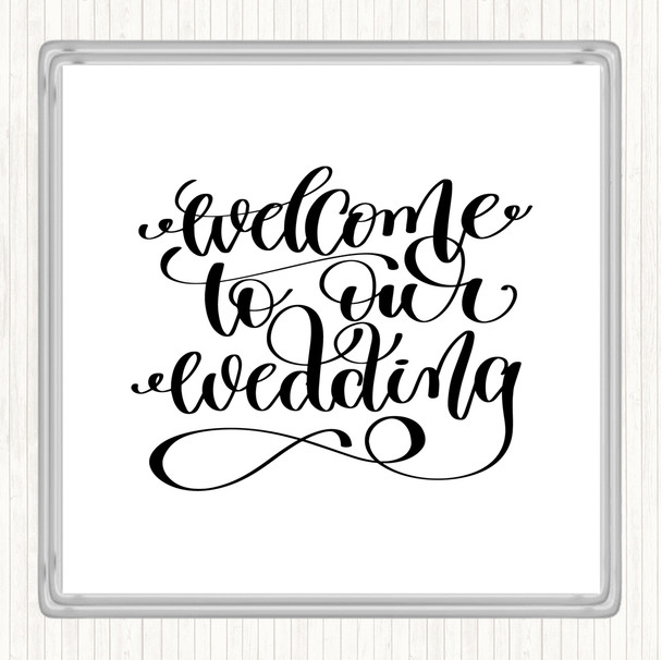 White Black Welcome To Our Wedding Quote Drinks Mat Coaster