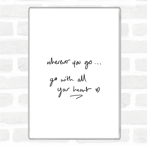 White Black Wherever You Go Quote Jumbo Fridge Magnet