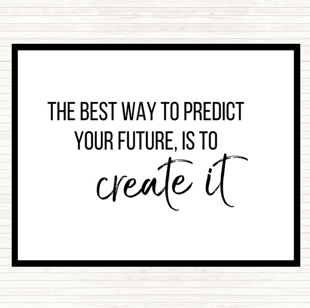 White Black Best Way To Predict Your Future Quote Dinner Table Placemat